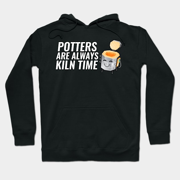 Pottery are Always Kiln Time Hoodie by SillyShirts